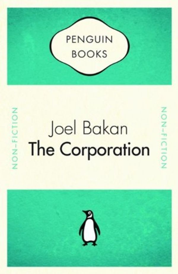 Cover Art for 9780143171614, Penguin Celebrations - Corporation: The Pathological Pursuit Of Profit And Power by Bakan, Joel