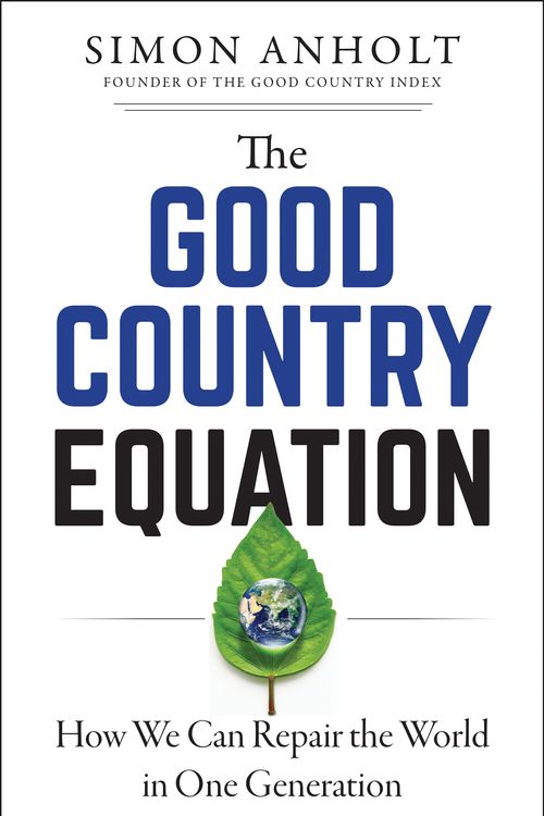 Cover Art for 9781523089611, The Good Country Equation: How We Can Repair the World in One Generation by Simon Anholt