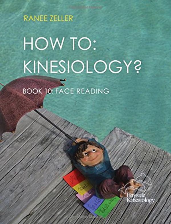 Cover Art for 9781542864381, HOW TO: Kinesiology? Book 10 Face Reading: Face Reading by Ranee Zeller