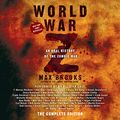 Cover Art for B00BIK73QA, World War Z: The Complete Edition (Movie Tie-in Edition): An Oral History of the Zombie War by Max Brooks