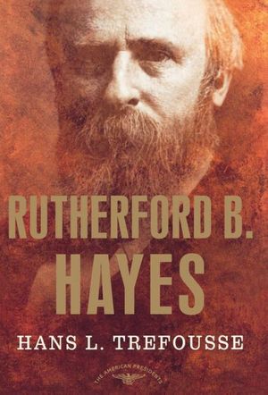 Cover Art for 9780805069082, Rutherford b Hayes by Hans Trefousse