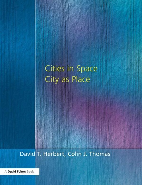 Cover Art for 9781134089345, Cities in Space: City as Place by Herbert, Prof David