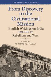 Cover Art for 9789354358869, Rebellions and Wars: From Discovery to the Civilizational Mission: English Writings on India, The Imperial Archive, Volume 4 (From Discovery to the ... Writings on India, the Imperial Archive, 4) by Pramod K. Nayar