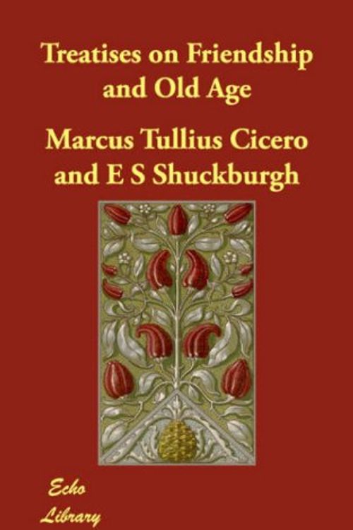 Cover Art for 9781406846034, Treatises on Friendship and Old Age by Marcus Tullius Cicero