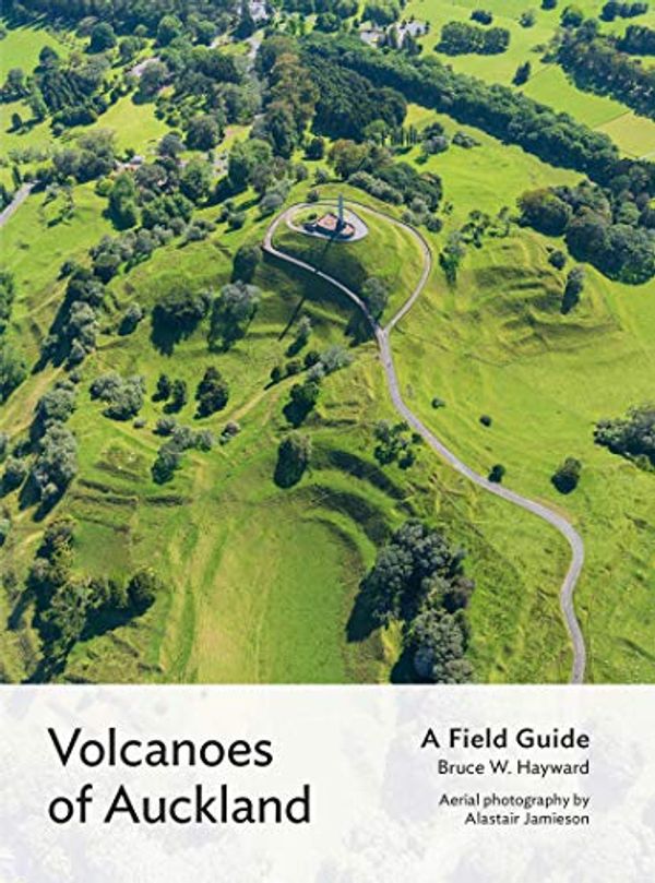 Cover Art for B07YSXXMD7, Volcanoes of Auckland: A Field Guide by Bruce W. Hayward