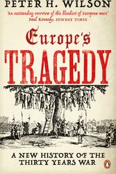 Cover Art for 9780141006147, Europe's Tragedy: A New History of the Thirty Years War by Peter H. Wilson