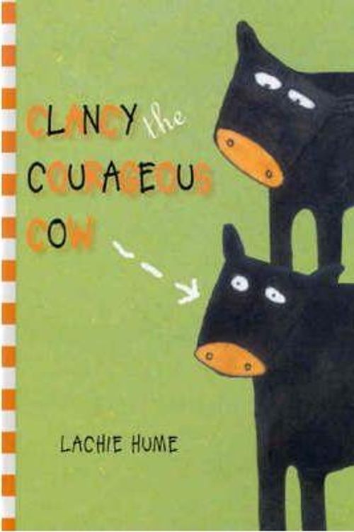 Cover Art for 9781862915633, Clancy the Courageous Cow by Lachie Hume