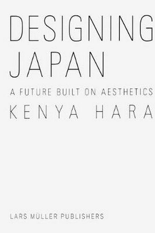 Cover Art for 9783037786116, Designing Japan: A Future Built on Aesthetics by Kenya Hara