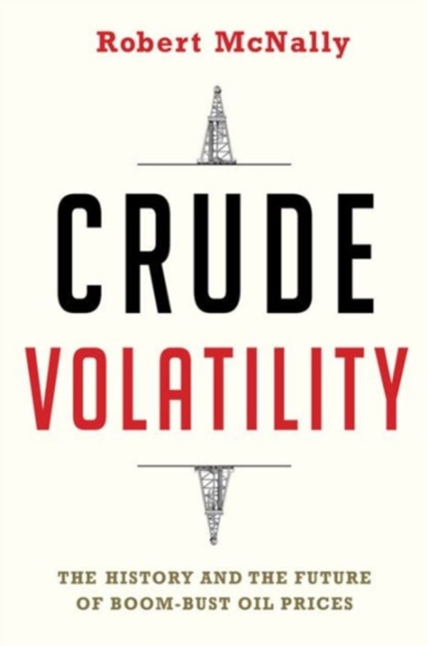 Cover Art for 9780231178143, Crude Volatility by Robert McNally