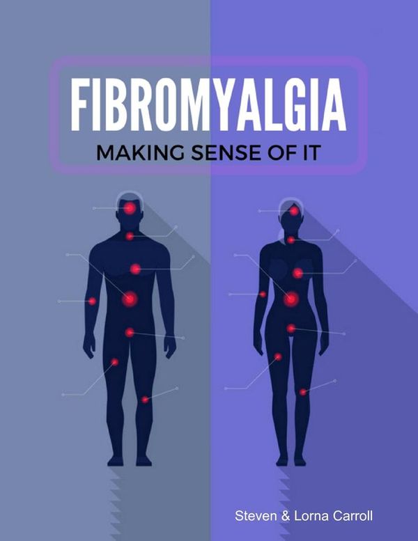 Cover Art for 9781365636448, Fibromyalgia - Making Sense of It by Steven Carroll, Lorna Carroll