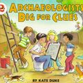 Cover Art for 9780064451758, Archaeologists Dig for Clues by Kate Duke