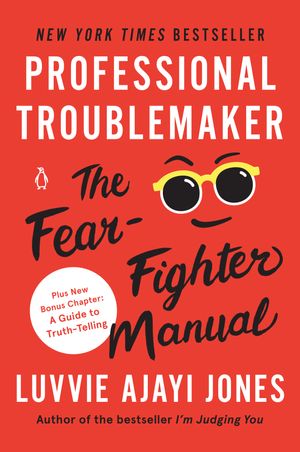Cover Art for 9781984881922, Professional Troublemaker by Ajayi Jones, Luvvie