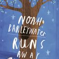 Cover Art for 9781409012269, Noah Barleywater Runs Away by John Boyne