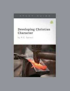 Cover Art for 9781567691375, Developing Christian Character by Ligonier Ministries