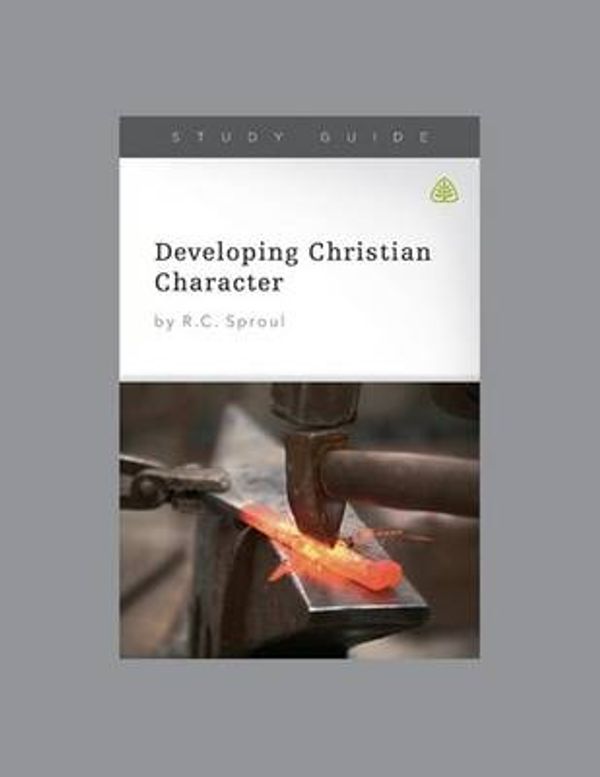 Cover Art for 9781567691375, Developing Christian Character by Ligonier Ministries