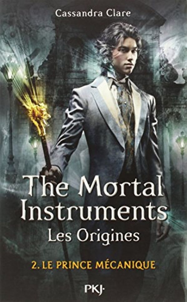 Cover Art for 9782266218030, La Cité des Ténèbres/The Mortal Instruments - Les Origines, Tome 2 : Le Prince mécanique by Cassandra Clare