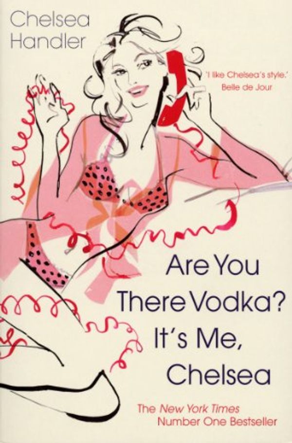 Cover Art for B00702LIVQ, Are you there Vodka? It's me, Chelsea by Chelsea Handler