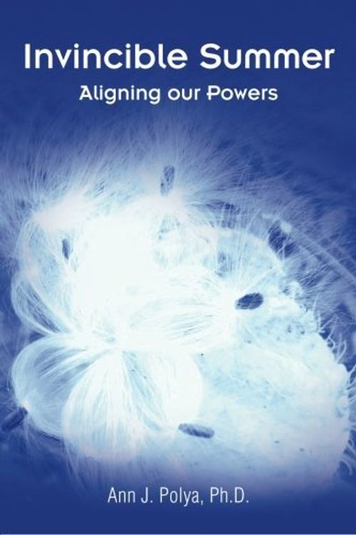 Cover Art for 9781504354295, Invincible SummerAligning Our Powers by Ph D Ann J Polya