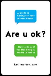 Cover Art for 9780738234991, Are U Ok?: A Guide to Caring For Your Mental Health by Kati Morton