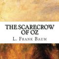 Cover Art for 9781544884653, The Scarecrow of Oz by L. Frank Baum