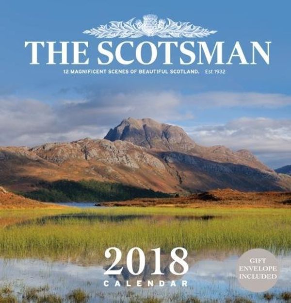 Cover Art for 9781912101634, The Scotsman Wall Calendar 2018: 12 Magnificent Scenes of Beautiful Scotland by The Scotsman Newpaper