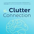 Cover Art for B07FTW6MD2, The Clutter Connection: How Your Personality Type Determines Why You Organize the Way You Do by Cassandra Aarssen