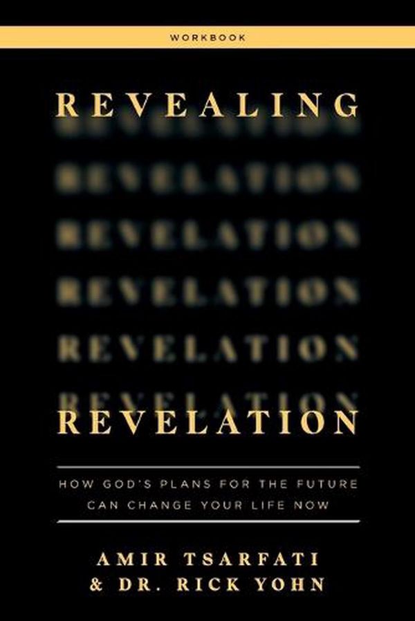 Cover Art for 9780736985185, Revealing Revelation Workbook: How God's Plans for the Future Can Change Your Life Now by Amir Tsarfati, Dr. Rick Yohn