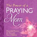 Cover Art for 9780736966009, The Power of a Praying&reg; Mom by Stormie Omartian