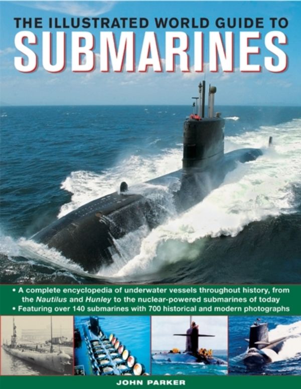 Cover Art for 9781780192130, The Ilustrated World Guide to Submarines by John Parker