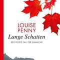 Cover Art for 9783311701279, Lange Schatten: Der vierte Fall für Gamache by Louise Penny