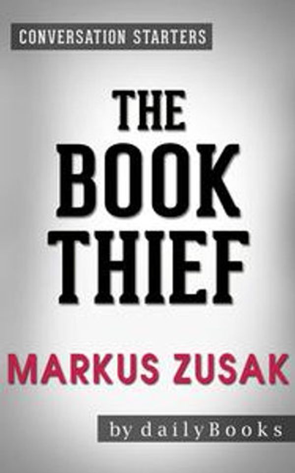 Cover Art for 9781519989741, The Book Thief: A Novel by Markus Zusak Conversation Starters by dailyBooks