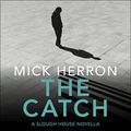 Cover Art for B081B86PD3, The Catch by Mick Herron