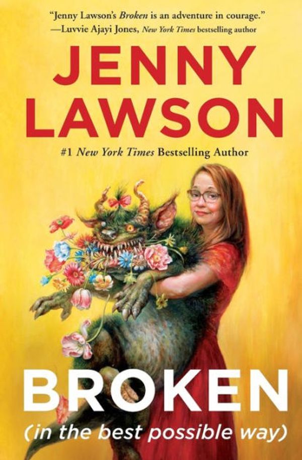 Cover Art for 9781250077059, Broken (in the Best Possible Way) by Jenny Lawson