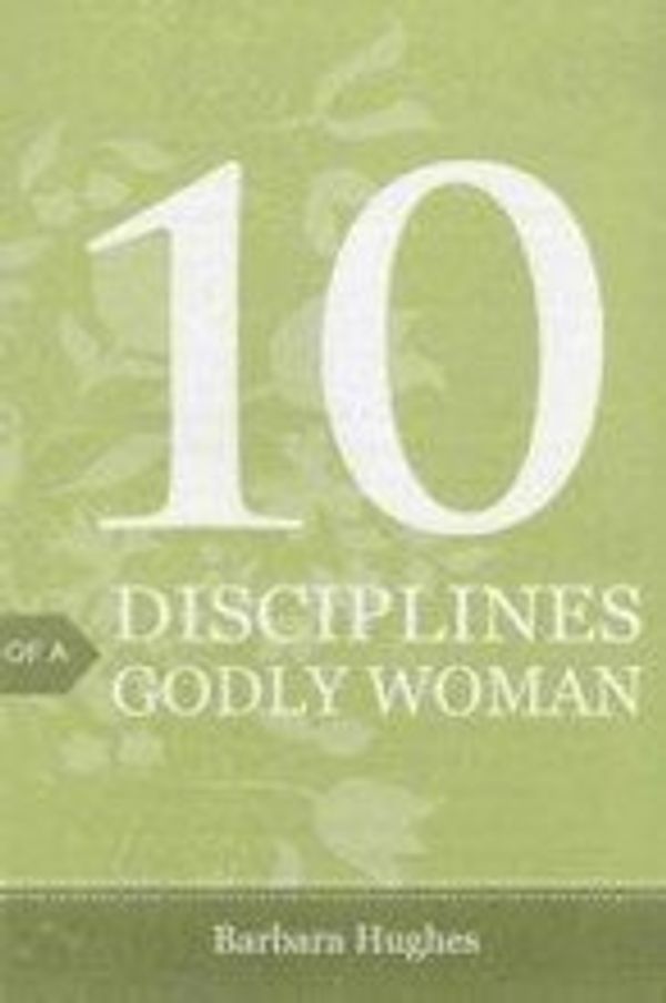 Cover Art for 9780012384985, Tract-10 Disciplines Of A Godly Woman (25 Pack) by Hughes Barbara