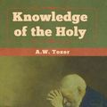 Cover Art for 9781618956781, Knowledge of the Holy by Tozer, A. W.
