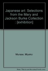 Cover Art for 9780870991363, Japanese art: Selections from the Mary and Jackson Burke Collection : [exhibition] by Miyeko Murase