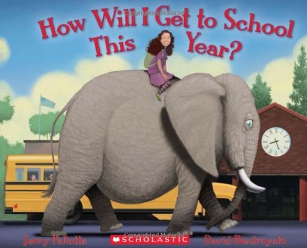 Cover Art for 9780545372886, How Will I Get to School This Year? by Jerry Pallotta