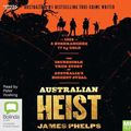 Cover Art for 9781460798218, Australian Heist by James Phelps