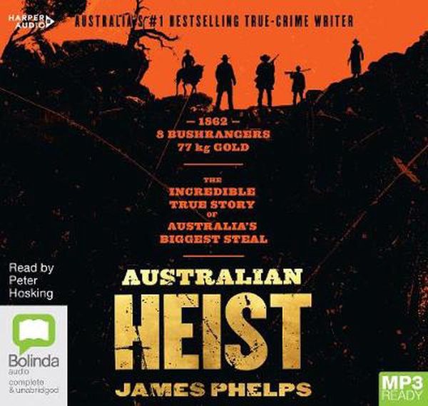 Cover Art for 9781460798218, Australian Heist by James Phelps