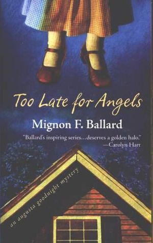 Cover Art for 9780373265596, Too Late for Angels (Augusta Goodnight Mysteries, No. 5) by Mignon F. Ballard