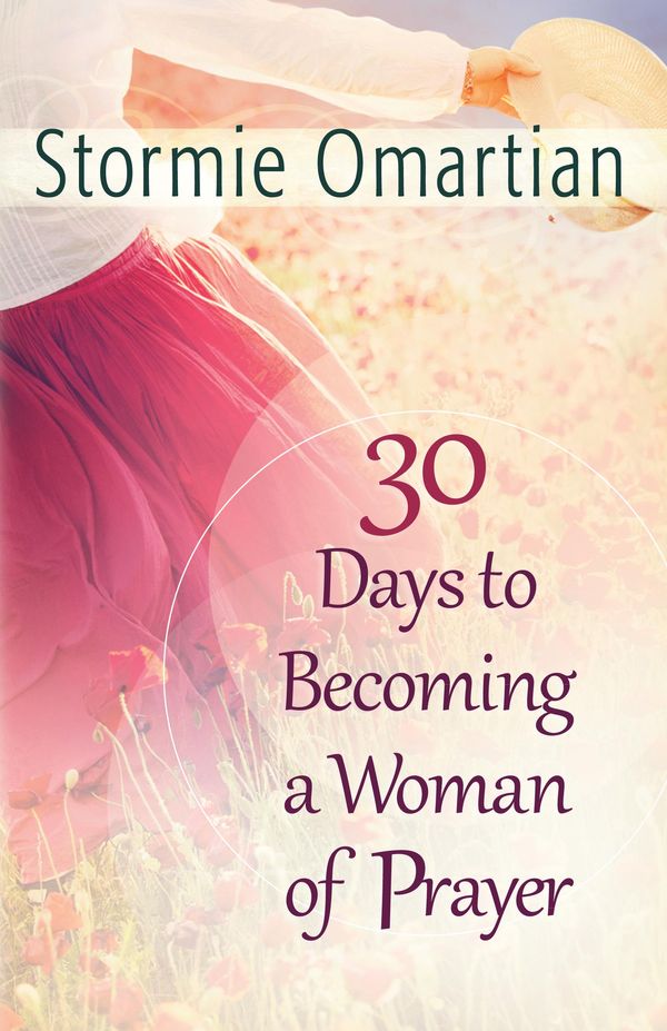 Cover Art for 9780736953634, 30 Days to Becoming a Woman of Prayer by Stormie Omartian
