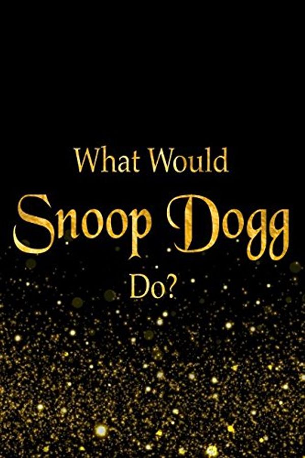 Cover Art for 9781981061075, What Would Snoop Dogg Do?: Black and Gold Snoop Dogg Notebook by Perfect Papers