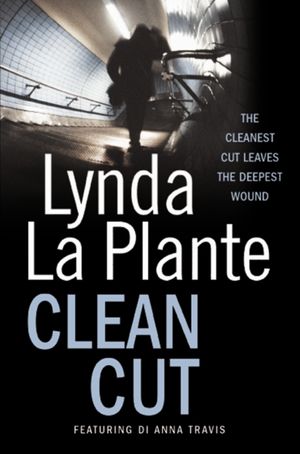 Cover Art for 9781849834353, Clean Cut by La Plante, Lynda