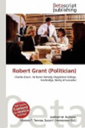 Cover Art for 9786133026520, Robert Grant (Politician) by Mariam T. Tennoe (Edited by) and Lambert M. Surhone (Edited by) and Susan F. Henssonow (Edited by)
