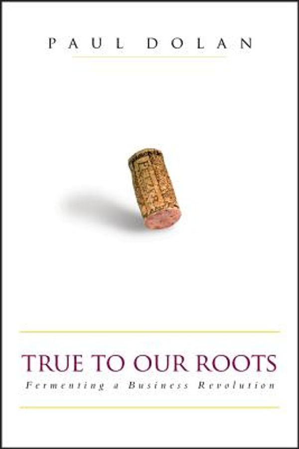 Cover Art for 9781576601501, True to Our Roots by Paul Dolan