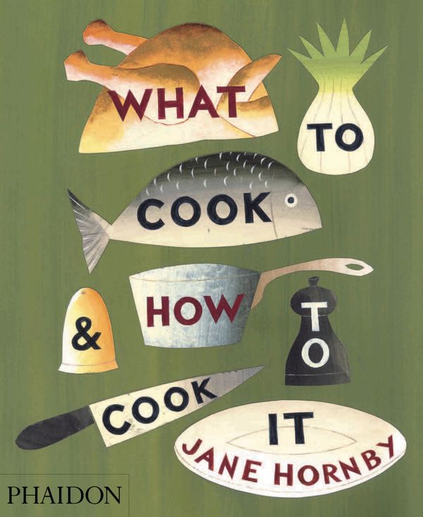 Cover Art for 9780714859019, What to Cook and How to Cook it by Jane Hornby
