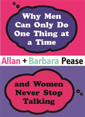Cover Art for 9780752856292, Why Men Can Only Do One Thing at a Time Women Never Stop Talking by Allan Pease, Barbara Pease