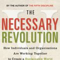 Cover Art for 9781857884272, The Necessary Revolution: How Individuals and Organizations are Working Together to Create a Sustainable World by Peter M. Senge