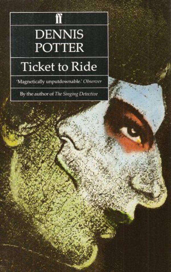 Cover Art for 9780571147540, Ticket to Ride by Dennis Potter