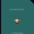 Cover Art for 9781162703664, Glinda of Oz by L Frank Baum
